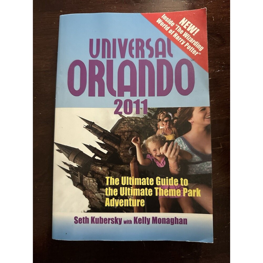 Universal Orlando 2011: The Ultimate Guide to the Ultimate Theme Park Adventure